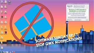 Software Sunday EP11: Easily Stop Windows 10 Upgrade Notifications With Never10
