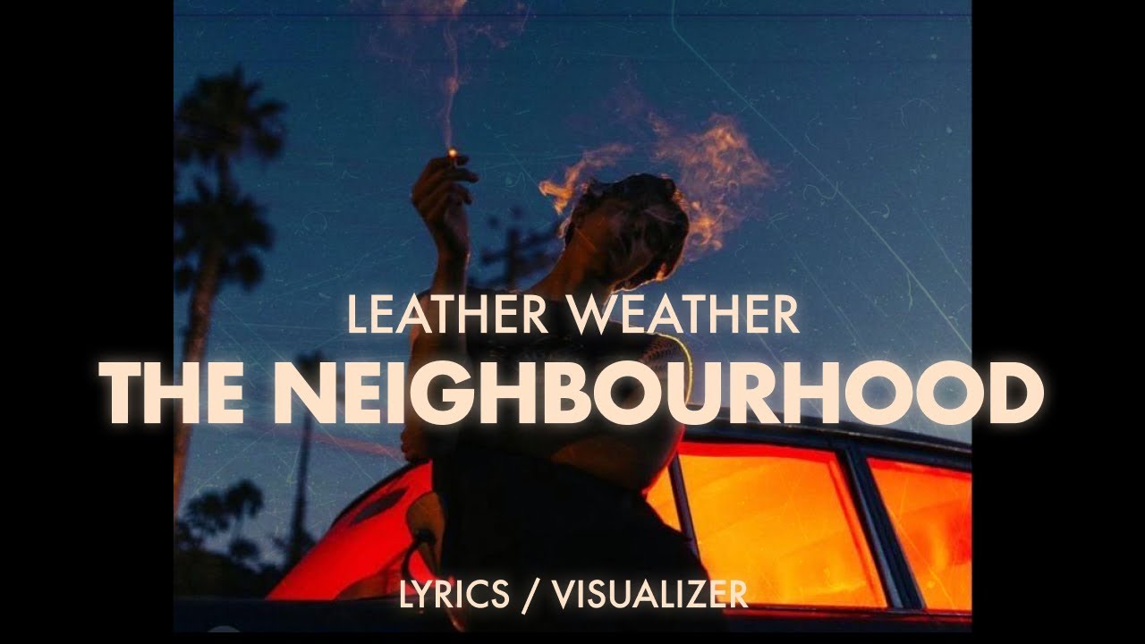 The Neighbourhood - Leather Weather (Lyrics / Visualizer)