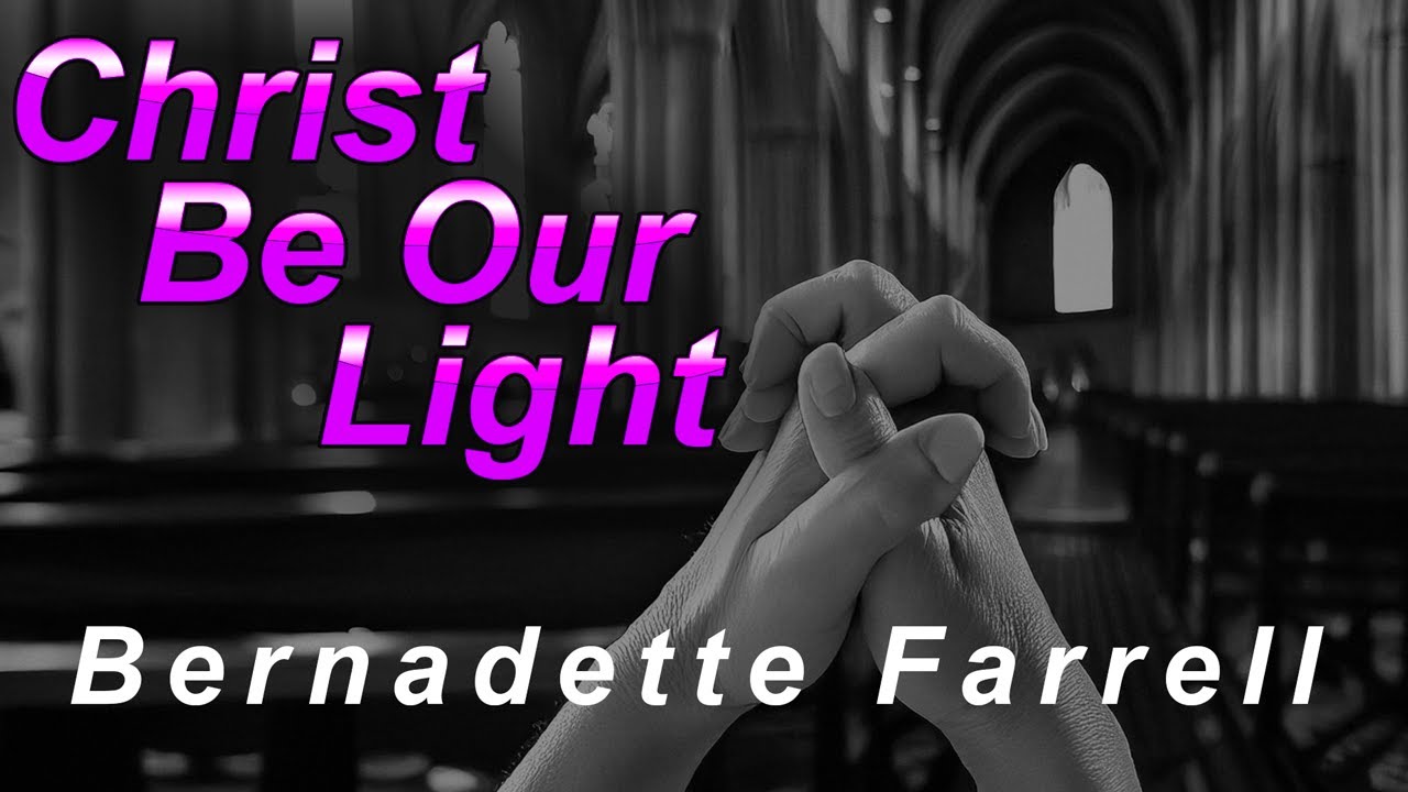 Christ Be Our Light - Bernadette Farrell