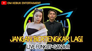 Download lagu JANGAN BERTENGKAR LAGI | LIVE SUNGAI MALI | OM KEBUK