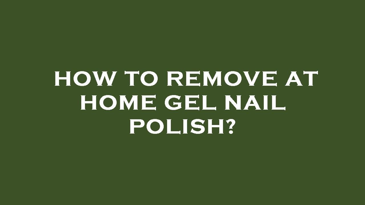 How to remove at home gel nail polish? YouTube
