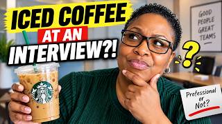 Should You Bring Iced Coffee to a Job Interview An HR Expert Weighs In