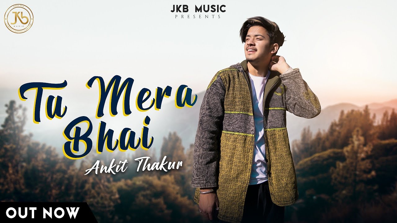 Tu Mera Bhai  Pahari Mashup  Ankit Thakur  Aashish  JKB Music