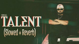 Talent - NINJA (Slowed & Reverb) | Deep Jandu - Punjabi Song 2024 | @MontiGautamEdits