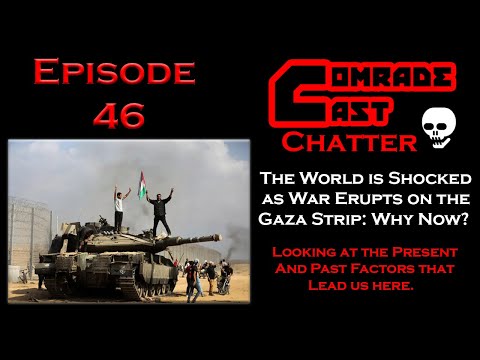 The World is Shocked as War Erupts on the Gaza Strip: Why Now? | Comrade Cast Ep. 46