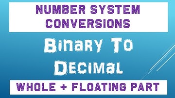 Binary to Decimal Conversion Whole Number & Floating Point Numbers |  Number System Conversions 2021