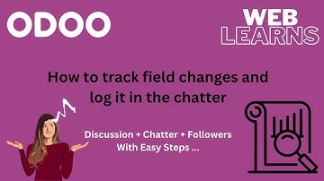 How to track field changes and log it in the chatter Odoo | Discussion Chatter