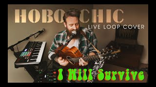 I Will Survive (Gloria Gaynor) - Loop Cover by Hobo Chic