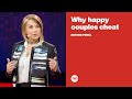 Why happy couples cheat | Esther Perel