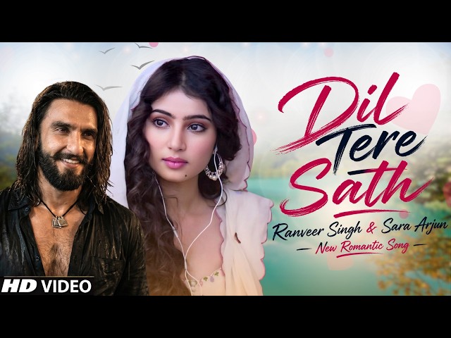 Dil Tere Sath (Official Video) | Ranveer Singh, Sara Arjun | Hindi Love Song
