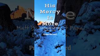 His Mercy Is More - Matt Boswell, Matt Papa, Cochren & Co. #jesus #worship #mercy