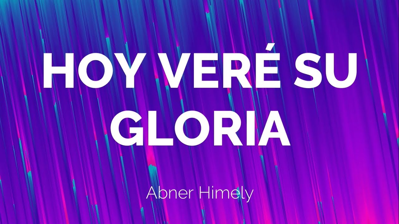Abner Himely - Hoy Veré Su Gloria | LETRA Chords - Chordify