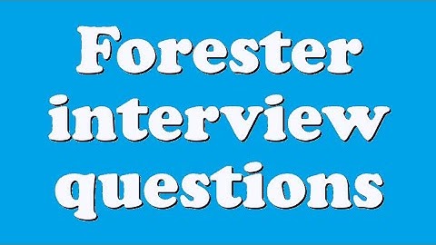 Forester interview questions