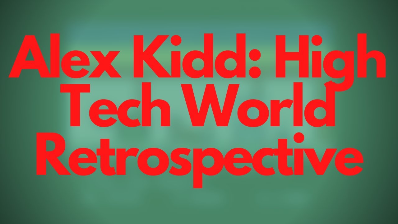 Alex Kidd: High-Tech World Retrospective