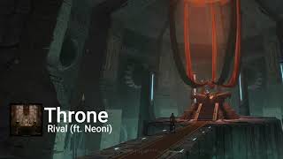 Rival - Throne (ft. Neoni)