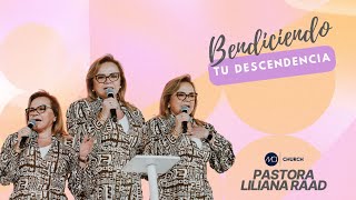 MCI CHURCH- P. LILIANA RAAD - BENDICIENDO TU DESCENDENCIA