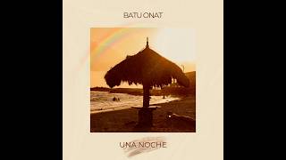 Batu Onat - Una Noche