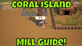 Coral island Mill Guide