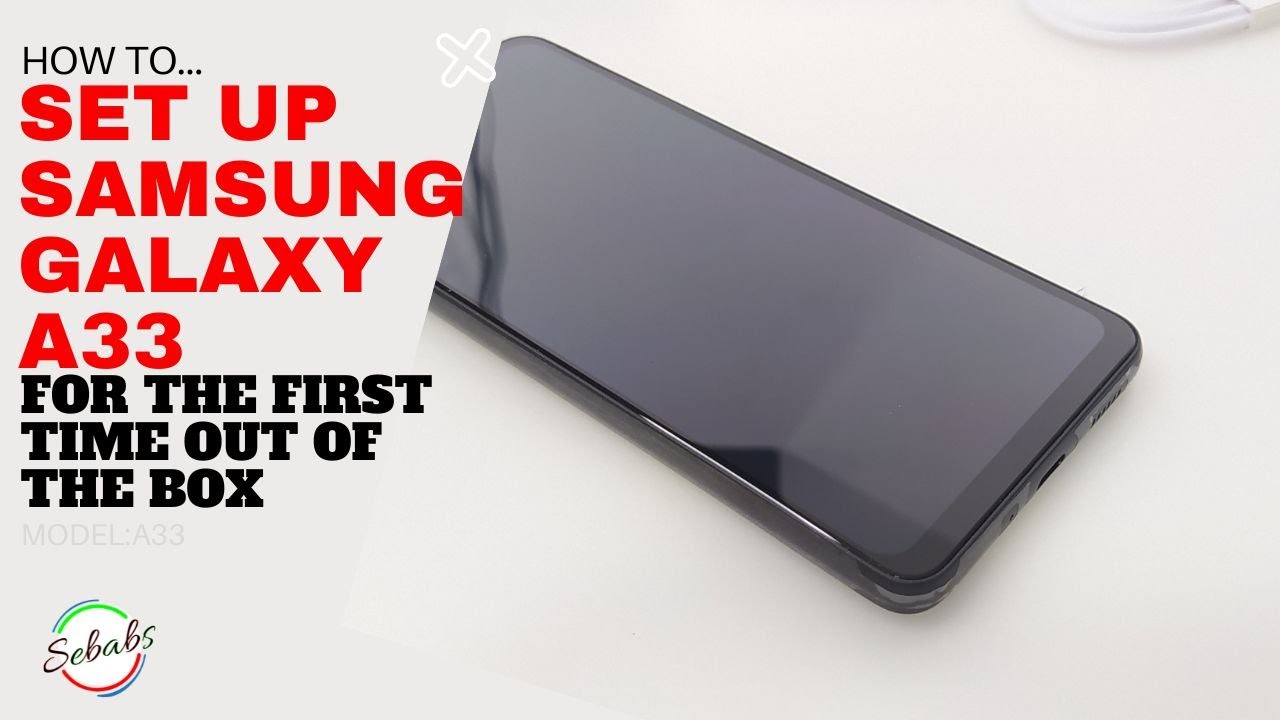 SET UP Samsung Galaxy A33 for the first time out of the box - no help ...
