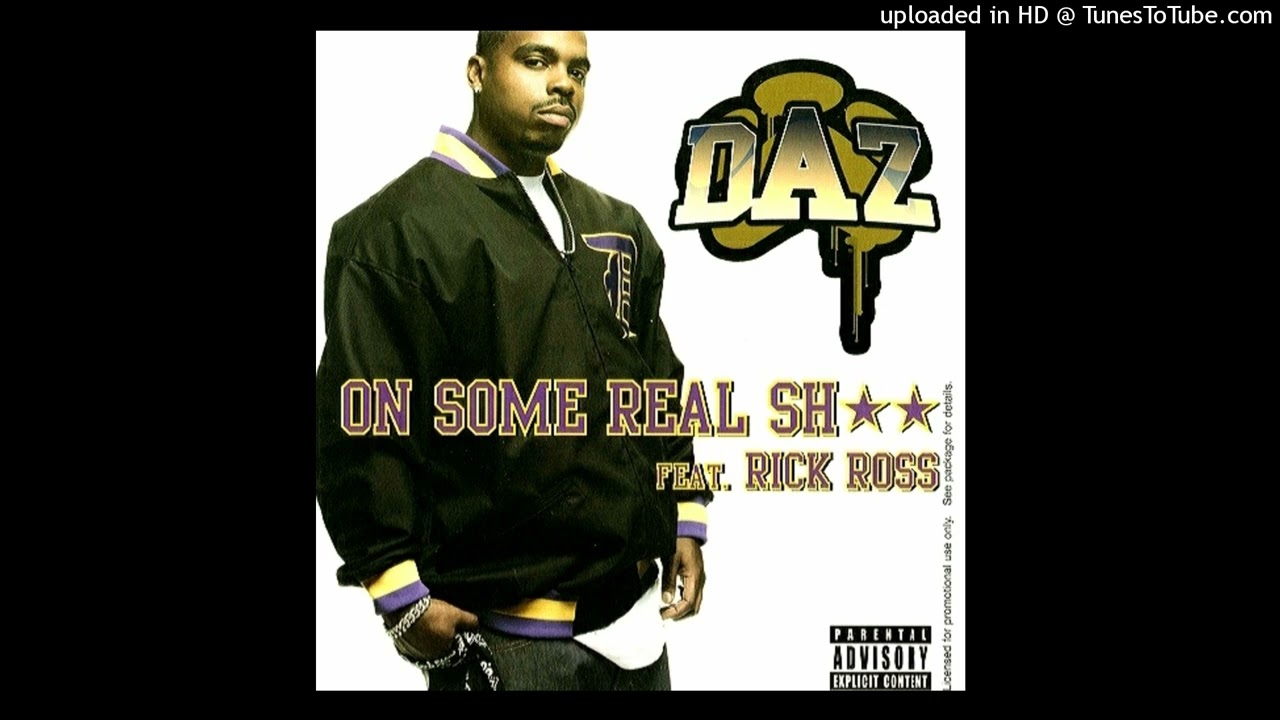 DAZ- On Some Real Shit- Album Version- Explicit Ft. Rick Ross