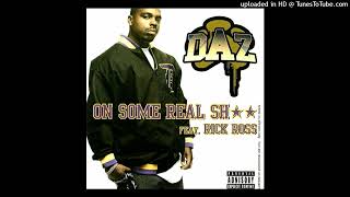 DAZ- On Some Real Shit- Album Version- Explicit Ft. Rick Ross