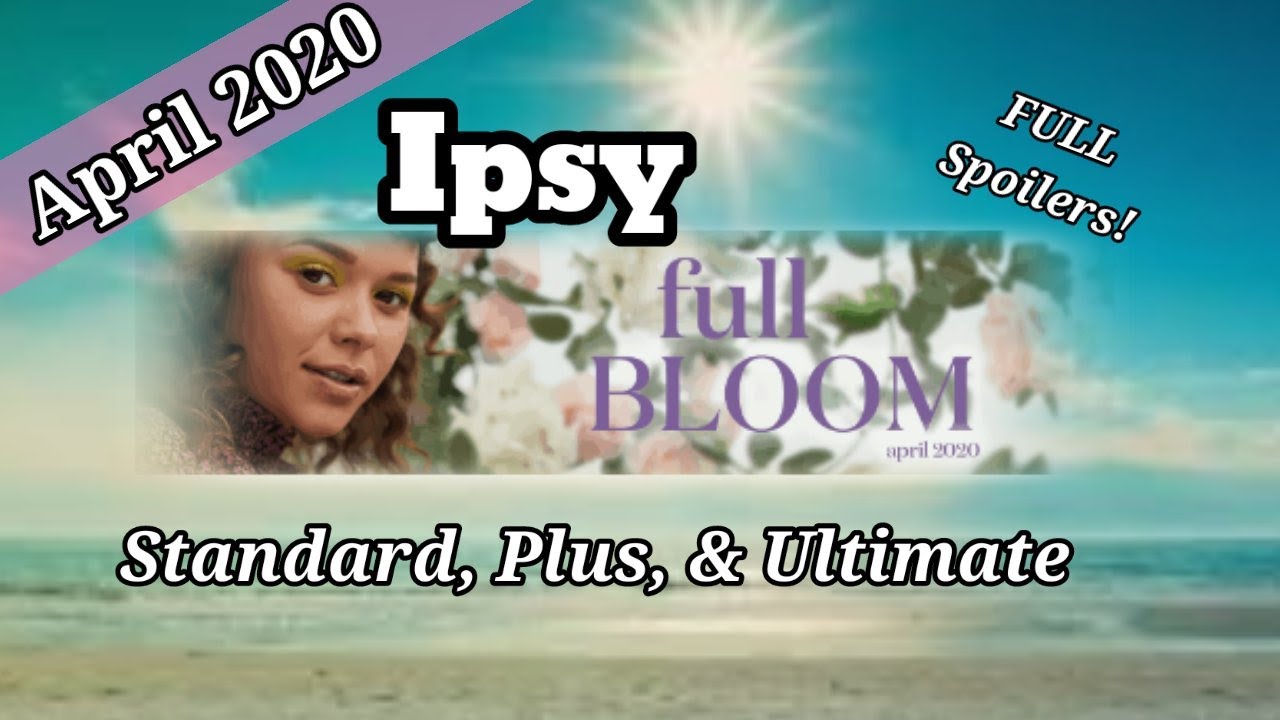 Ipsy April 2020 FULL Spoilers Revealed For Standard,  Plus,  & Ultimate! | SelfTaught Beauty