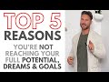 How To Achieve Your Goals &amp; Reach Your Full Potential