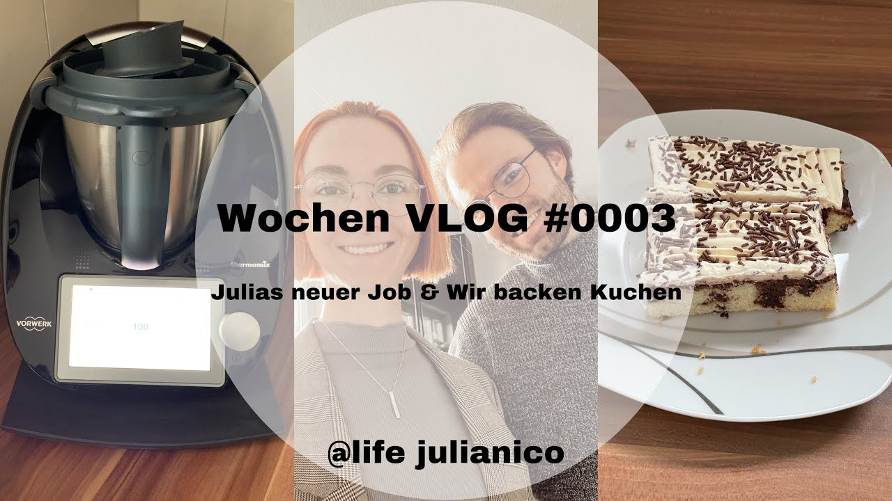Julias neuer Job & Wir backen einen Kuchen · Wochen VLOG #0003