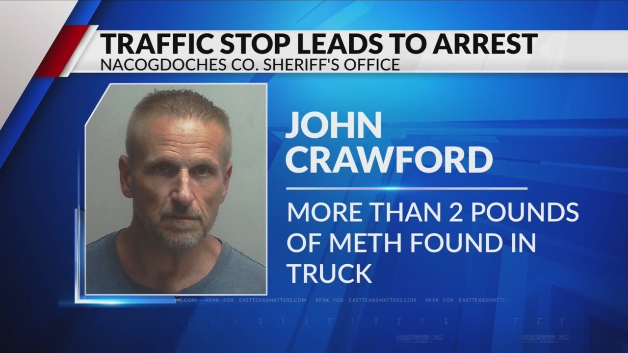 Nacogdoches man arrested after over 2 pounds of crystal meth found in ...
