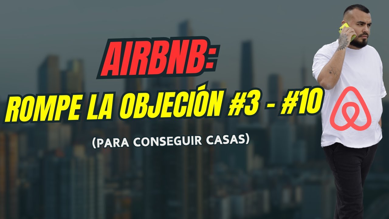Cómo REBATIR la objeción #3 y #10 para captar casas para Airbnb