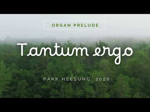 Tantum ergo (Organ Prelude) - Park Heesung