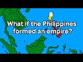 What if the Philippines formed an empire?
