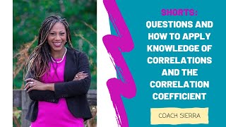 Shorts: Questions and How to Apply Knowledge of Correlations and the Correlation Coefficient