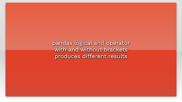 pandas logical and operator with and without brackets produces different results