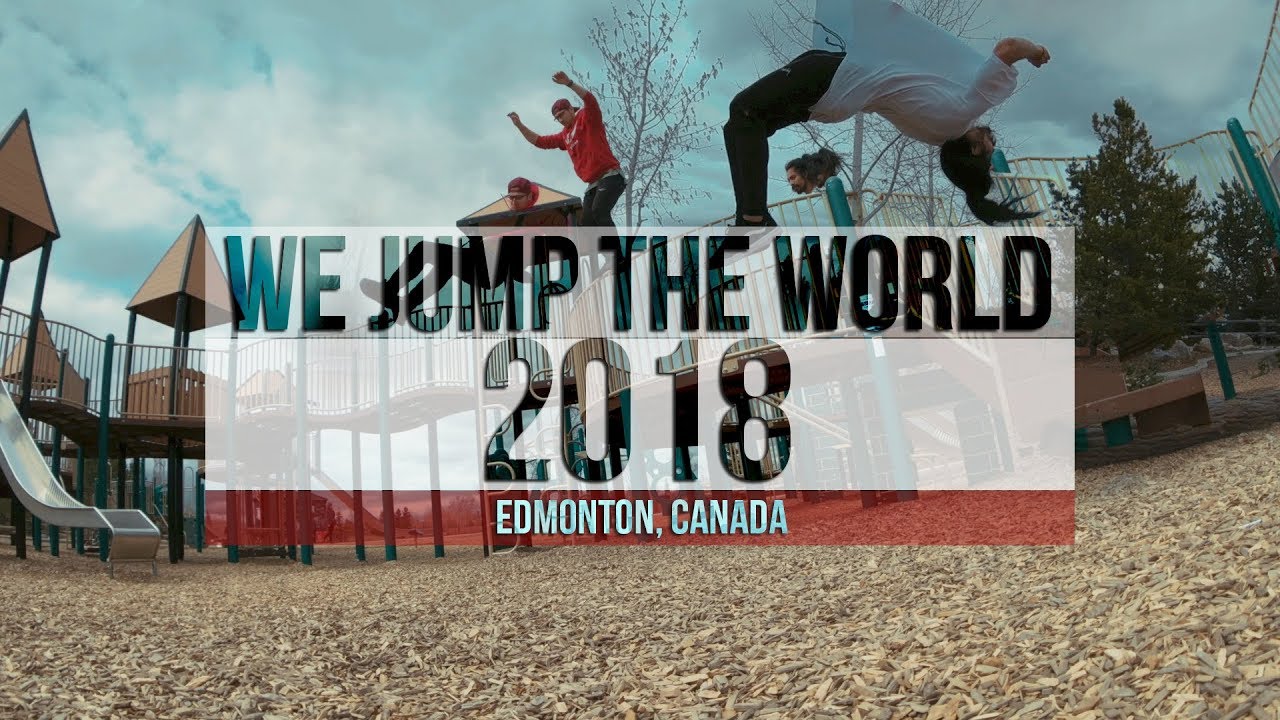 We Jump The World 2018 Edmonton Canada (Parkour Freerunning) YouTube