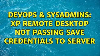 Celebrity DevOps & SysAdmins: XP Remote Desktop not passing save credentials to server Wealth