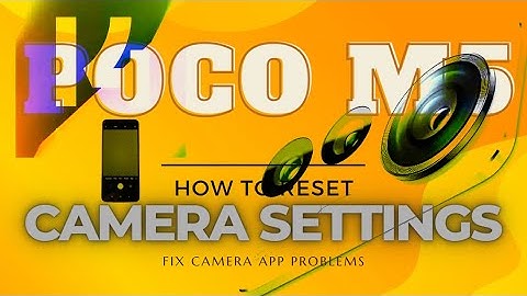 Get Your Camera App Back to Its Best: Reset Camera Settings on your Poco M5