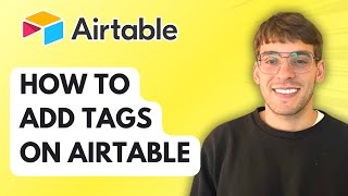 How to Add Tags on Airtable [2026 Full Guide]