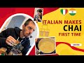 Italian  makes his first chai  