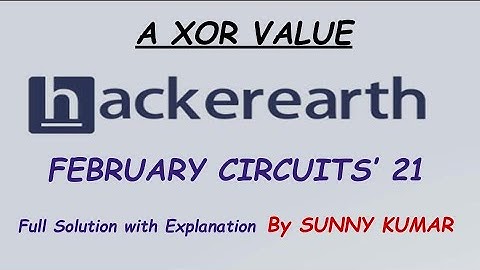 A XOR VALUE | HACKEREARTH FEBRUARY CIRCUITS 2021