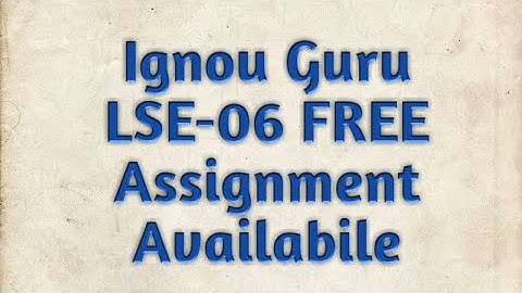 Ignou Guru | LSE-06 | Free solved assignment | 2018-2019