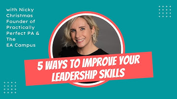 Five ways to improve your leadership skills for Executive Assistants