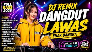 DJ Dangdut Lawas Enak Banget🎧Pandangan Pertama, Kehilangan, Suratan | Remix Full Bass Nostalgia 2026