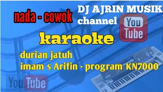 DURIAN JATUH [ KARAOKE ] IMAM S ARIFIN _ PROGRAM KN7000_ NADA PRIA