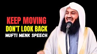 Keep Moving Don't Look Back 2024 | Mufti Menk motivational speech