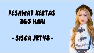 Sisca JKT48 - Pesawat Kertas 365 Hari (Lirik Lagu) hidup bagai kan pesawat kertas