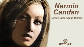 Nermin Candan - Olmaz Olmaz Bu İş Olamaz Resimi