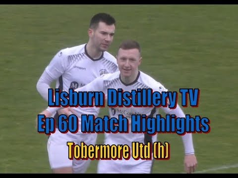 Lisburn Distillery TV ep 60 Match Highlights vTobermore Utd