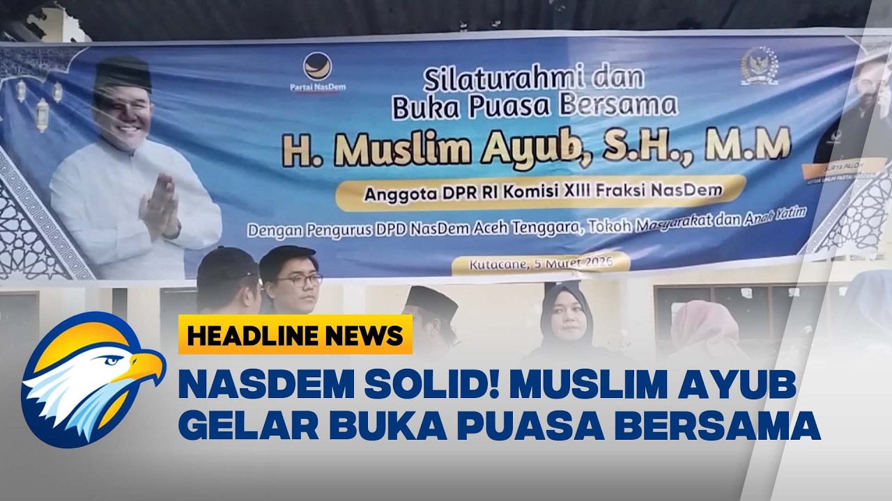 [HEADLINE NEWS 07/03]  Nasdem bergerak! Safari Ramadhan Muslim Ayub sukses di Aceh Tenggara