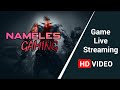 Live streaming of nameles Gaming